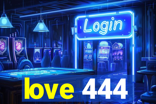 love 444